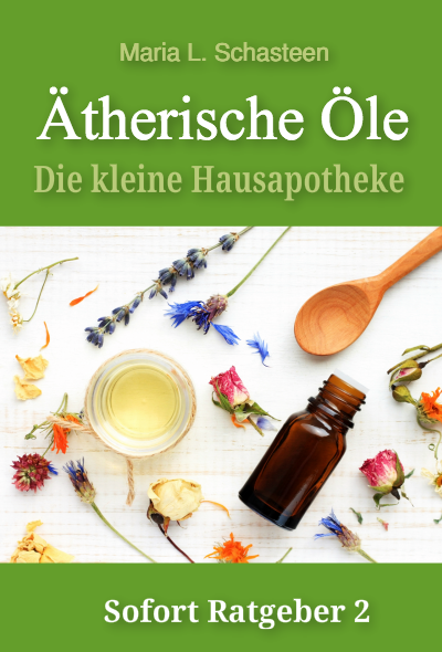 Ätherische Öle - Die kleine Hausapotheke
